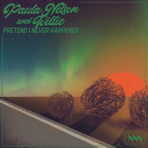 Pretend I Never Happened - Single - Paula Nelson & Willie Nelson-Hires Audio - 无损音乐下载