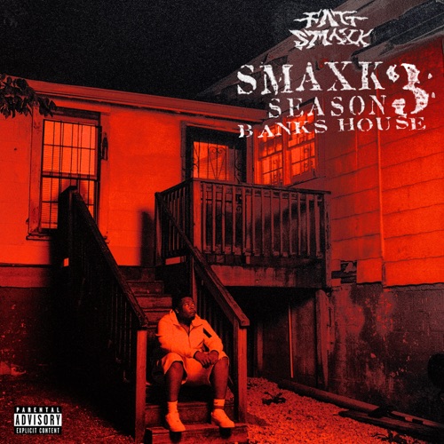 Smaxk Season 3: Banks House - Fatt Smaxk-Hires Audio - 无损音乐下载