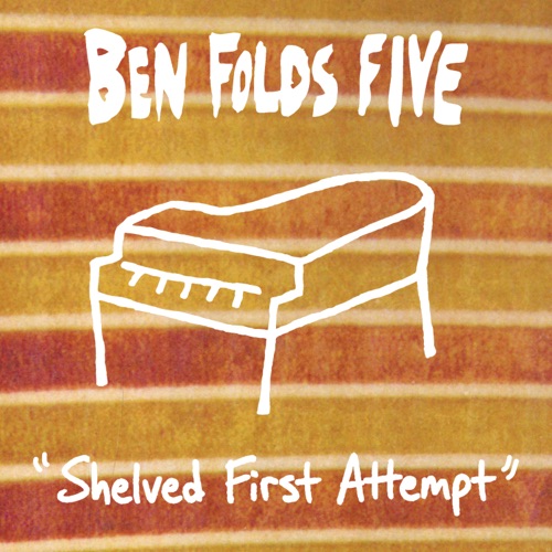 Shelved First Attempt - Ben Folds Five-Hires Audio - 无损音乐下载